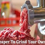 Is It cheaper to Grind Your Own Meat